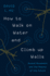 How to Walk on Water and Climb Up Walls: Animal Movement and the Robots of the Future