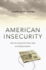 American Insecurity: Why Our Economic Fears Lead to Political Inaction