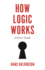 How Logic Works: a User's Guide