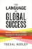 The Language of Global Success: How a Common Tongue Transforms Multinational Organizations