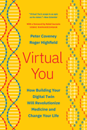 Virtual You-How Building Your Digital Twin Will Revolutionize Medicine and Change Your Life