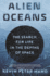 Alien Oceans: the Search for Life in the Depths of Space