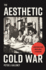 The Aesthetic Cold War; Decolonization and Global Literature