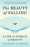 The Beauty of Falling: A Life in Pursuit of Gravity
