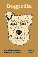 Dogpedia: a Brief Compendium of Canine Curiosities: 9 (Pedia Books, 9)