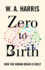 Zero to Birth: How the Human Brain is Built