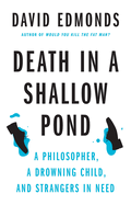 Death in a Shallow Pond: a Philosopher, a Drowning Child, and Strangers in Need