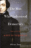 The Man Who Understood Democracy: the Life of Alexis De Tocqueville