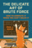 The Delicate Art of Brute Force: How to Compute It When You Can't Solve It
