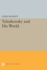Tchaikovsky and His World