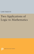 Two Applications of Logic to Mathematics