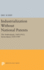 Industrialization Without National Patents: the Netherlands, 1869-1912; Switzerland, 1850-1907 (Princeton Legacy Library)