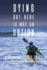Dying Out Here is Not an Option: Paddlequest 1500: a 1500 Mile, 75 Day, Solo Canoe and Kayak Odyssey