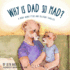 Why is Dad So Mad?
