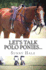 Let's Talk Polo Ponies...: the Facts About Polo Ponies Every Polo Player Should Know