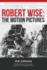 Robert Wise: the Motion Pictures