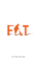 Fat