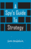 A Spys Guide to Strategy