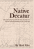 Native Decatur: the Earliest History of the Decatur, Georgia Area From Its Bedrock Formation to the Creek Wars