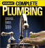 Complete Plumbing: Step-By-Step Instructions, Repairs and Upgrades, Kitchen and Bathroom Projects