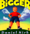 Bigger