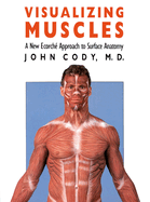 Visualizing Muscles: a New Ecorch� Approach to Surface Anatomy