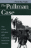 The Pullman Case: the Clash of Labor and Capital in Industrial America (Landmark Law Cases and American Society)