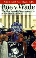 Roe V. Wade: the Abortion Rights Controversy in American History (Landmark Law Cases and American Society)