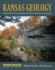 Kansas Geology: an Introduction of Landscapes, Rocks, Minerals, and Fossils Second Edition, Revised