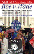 Roe V. Wade: the Abortion Rights Controversy in American History, 2nd Edition (Landmark Law Cases and American Society)