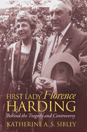 First Lady Florence Harding-Behind the Tragedy and Controversy