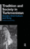 Tradition and Society in Turkmenistan: Gender, Oral Culture and Song