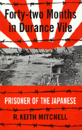 Forty-Two Months in Durance Vile; Prisoner of the Japanese