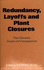 Redundancy, Layoffs, and Plant Closures: Their Nature and Social Impact / Edited By Raymond M. Lee