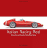 Italian Racing Red: Drivers, Cars and Triumphs of Italian Motor Racing (Racing Colours)