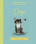 Onyx: the Wolf Who Found a New Way to Be a Leader (True Stories of Animal Heroes)