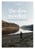 The Slow Traveller: an Intentional Path to Mindful Adventures