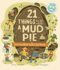 21 Things to Do With a Mud Pie: an Outdoor Activity Book