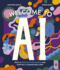 Welcome to Ai: What is Artificial Intelligence and How Will It Change Our Lives?