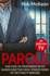 Parole: the Fate of Prisoners in My Hands and the High-Stakes Risks of Getting It Wrong-as Seen on Tv