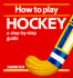 How to Play Hockey: a Step-By-Step Guide (Jarrold Sports)