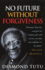 No Future Without Forgiveness: a Personal Overview of South Africas Truth and Reconciliation Commission