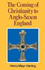 Coming of Christianity to Anglo-Saxon England