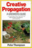 Creative Propagation: a Grower's Guide