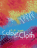 Colour on Cloth: Create Stunning Effects With Dye on Fabric: Colour, Design and Technique