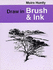 Draw in Brush and Ink (Draw Books)
