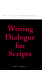 Writing Dialogue for Scripts (Books for Writers)