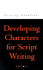 Developing Characters for Script Writing