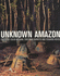 Unknown Amazon: Culture in Nature in Ancient Brazil