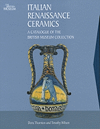 Italian Renaissance Ceramics: a Catalogue of the British Museum Collection-Two (2) Volume Set